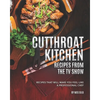 Cutthroat Kitchen - Recipes from The TV Show: Recipes That Will Make You Feel Like A Professional Chef - Paperback