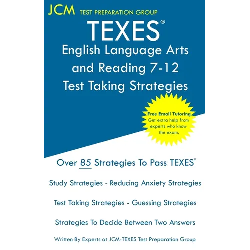 TEXES English Language Arts and Reading 7-12 - Test Taking Strategies: TEXES 231 Exam - Free Online Tutoring - New 2020 Edition - The latest strategie - Paperback