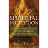 Spiritual Protection: A Safety Manual for Energy Workers, Healers, and Psychics - Paperback