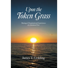 Upon the Token Grass: Musings & Inspirational Experiences of a Jamaican Poet - Hardcover