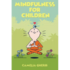 Mindfulness for Children: 21 Fun Exercises for Children to Increase Attention Span and Improve Social Skills and Mental Health - Paperback