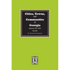Cities, Towns and Communities of Georgia, 1847-1962 - Paperback