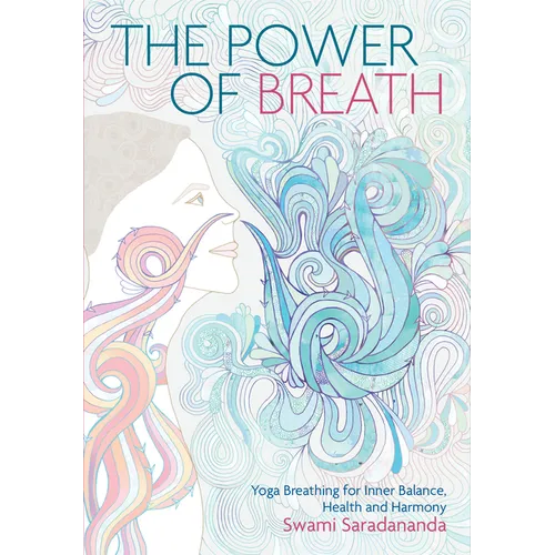 The Power of Breath: The Art of Breathing Well for Harmony, Happiness and Health - Paperback