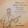 Hitchcock's Banjo Collection - 230 Easy Pieces for the Banjo - Comprising a Choice Collection of Polkas, Waltzes, Clog Hornpipes, Reels, Jigs, Walkaro - Paperback