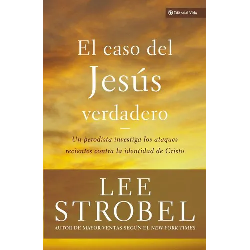 El El Caso del Jes��s Verdadero: Un Periodista Investiga Los Ataques Recientes Contra La Identidad de Cristo - Paperback