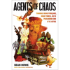 Agents of Chaos: Thomas King Forçade, High Times, and the Paranoid End of the 1970s - Hardcover