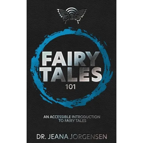 Fairy Tales 101: An Accessible Introduction to Fairy Tales - Hardcover