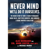 Never Mind, We'll Do It Ourselves: The Inside Story of How a Team of Renegades Broke Rules, Shattered Barriers, and Launched a Drone Warfare Revolutio - Hardcover