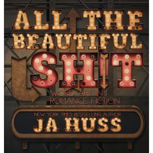 All the Beautiful Sh!t: Word Art in Romance Fiction - Hardcover