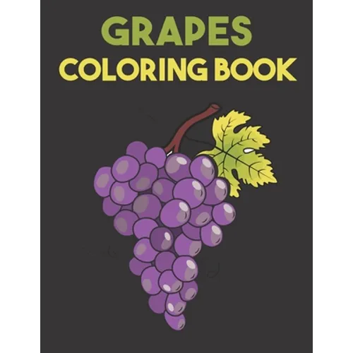 Grapes Coloring Book: Beautiful Grapes Designs for Stress Relief and Relaxation - Paperback