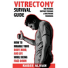Vitrectomy Survival Guide: How to manage your body, mind, and life while face-down - Paperback