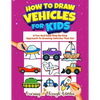 How To Draw Vehicles For Kids: A Fun And Easy Step By Step Approach To Drawing Vehicles That Go! - Paperback