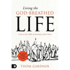 Living the God-Breathed Life: Come to the Table of Intimacy with Christ - Paperback