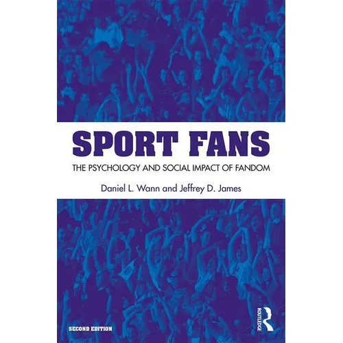 Sport Fans: The Psychology and Social Impact of Fandom - Paperback
