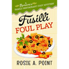 Fusilli Foul Play: A Culinary Cozy Mystery - Paperback