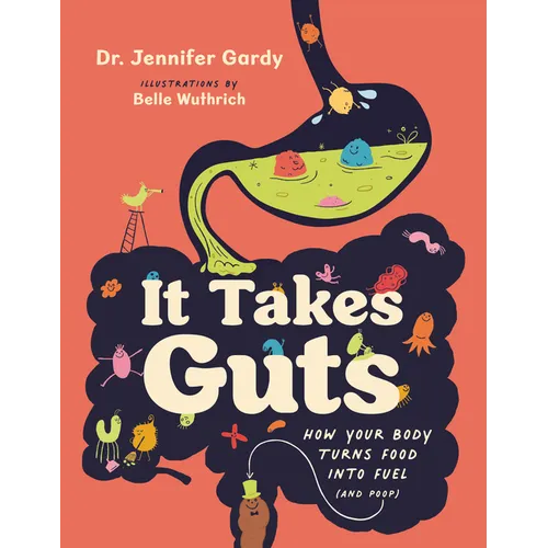 It Takes Guts: How Your Body Turns Food Into Fuel (and Poop) - Hardcover