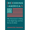 Recoding America: Why Government Is Failing in the Digital Age and How We Can Do Better - Hardcover