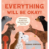 Everything Will Be Okay!: Affirmations & Self-Care Reminders from Your Pup - Hardcover