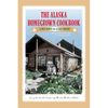 The Alaska Homegrown Cookbook: The Best Recipes from the Last Frontier - Paperback