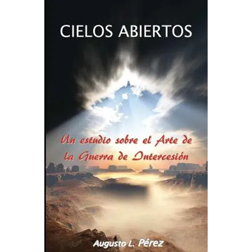 Cielos Abiertos: Un estudio sobre el Arte de la Guerra de Intercesion - Paperback