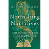 Nourishing Narratives: The Power of Story to Shape Our Faith - Paperback