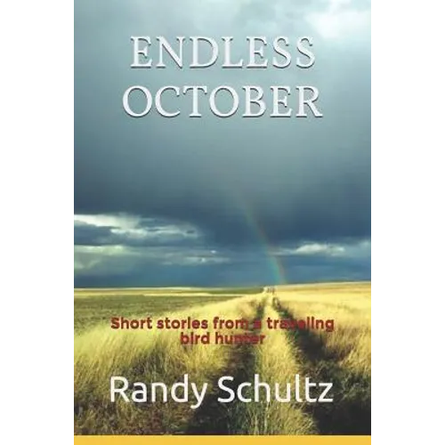 Endless October: Short stories from a traveling bird hunter - Paperback