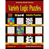 Variety Logic Puzzles: 500 Hard Adults Puzzles (Suguru, Futoshiki, Arrows, Mathrax, Hakyuu, Straights, Fillomino, Sudoku, Sutoreto, Skyscrapers, Creek - Paperback