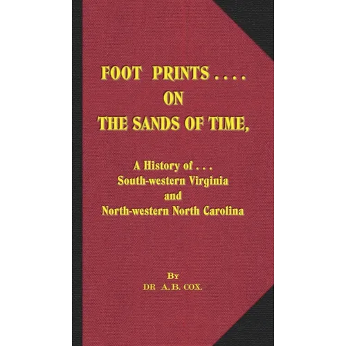 Foot Prints on the Sands of Time: A History of... South-western Virginia and North-western North Carolina - Hardcover