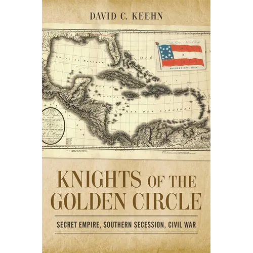 Knights of the Golden Circle: Secret Empire, Southern Secession, Civil War - Paperback