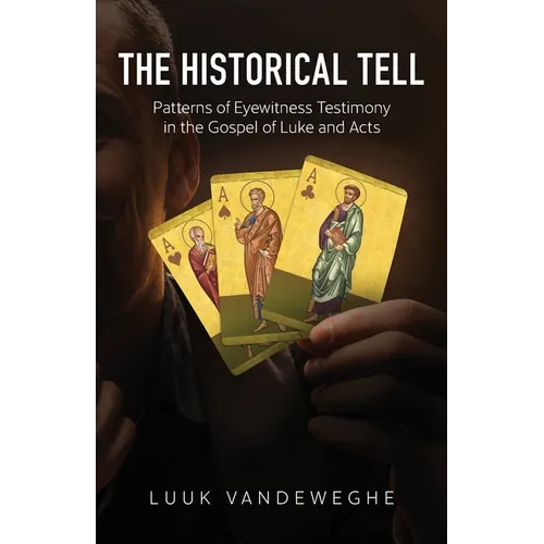 The Historical Tell: Patterns of Eyewitness Testimony in the Gospel of Luke and Acts - Paperback