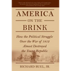 America on the Brink: How the Political Struggle Over the War of 1812 Almost Destroyed the Young Republic - Paperback