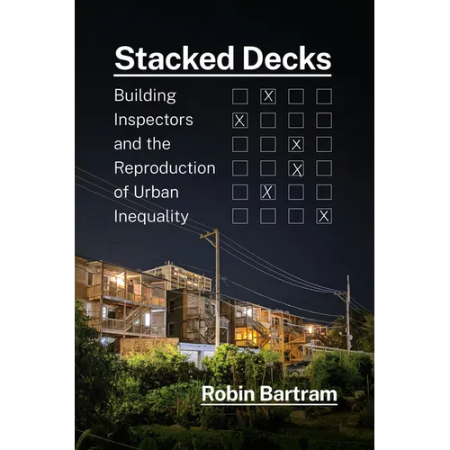 Stacked Decks: Building Inspectors and the Reproduction of Urban Inequality - Paperback