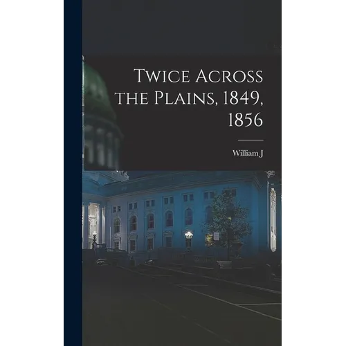 Twice Across the Plains, 1849, 1856 - Hardcover