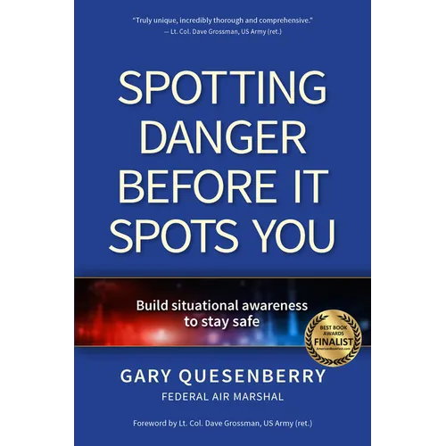 Spotting Danger Before It Spots You: Build Situational Awareness to Stay Safe - Hardcover
