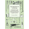 The Big Book Of Gardening - A Comprehensive Guide For The Home Gardener, Giving All Necessary Advice On The Culture Of Flowers, Vegetables And Fruit - Paperback