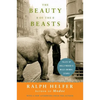 The Beauty of the Beasts: Tales of Hollywood's Wild Animal Stars - Paperback