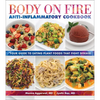 Body on Fire Anti-Inflammatory Cookbook: Your Guide to Eating Plant Foods That Fight Disease - Paperback