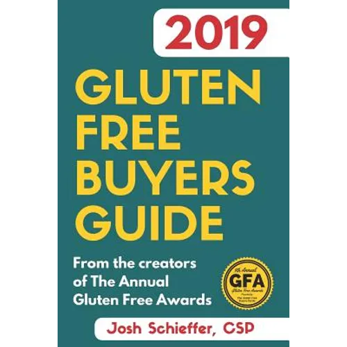 2019 Gluten Free Buyers Guide: Connecting you to the best in gluten free so you can skip to the good stuff. - Paperback