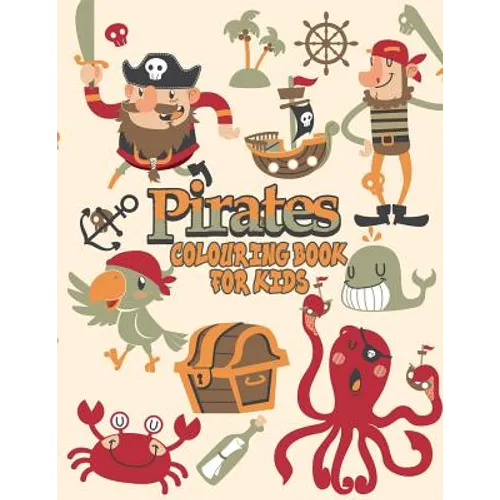 Pirates Colouring Book For Kids: Pirate Coloring Books, More Than 30 High Quality Designs About Pirates, Ships..., (First Colouring Books) - Paperback