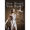 How Would You Rule?: Test Your Legal Wits Against the Law's Strangest Cases - Paperback