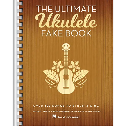 The Ultimate Ukulele Fake Book Over 400 Songs to Strum and Sing Melody, Lyrics and Chords for Ukulele Players - Paperback
