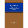 In The Fire Of The Forge; A Romance of Old Nuremberg (Volume IV) - Paperback