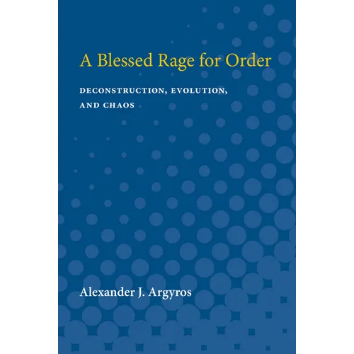 A Blessed Rage for Order: Deconstruction, Evolution, and Chaos - Paperback