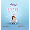 Just Breathe: A Journey Through Grief - Hardcover