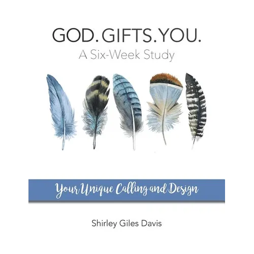 God. Gifts. You.: Your Unique Calling and Design - Paperback