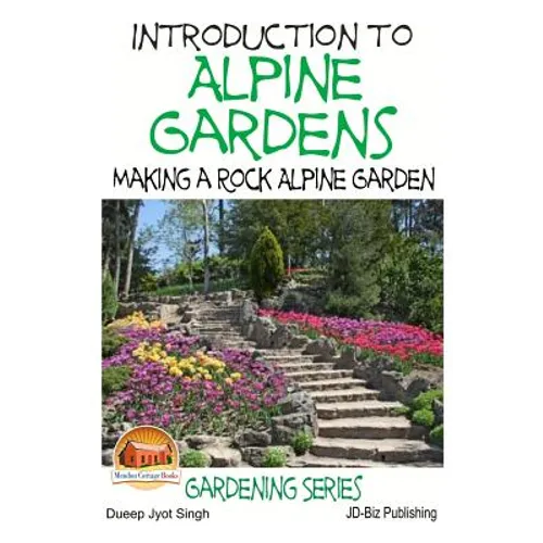 Introduction to Alpine Gardens - Making a Rock Alpine Garden - Paperback