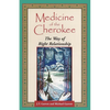 Medicine of the Cherokee: The Way of Right Relationship - Paperback