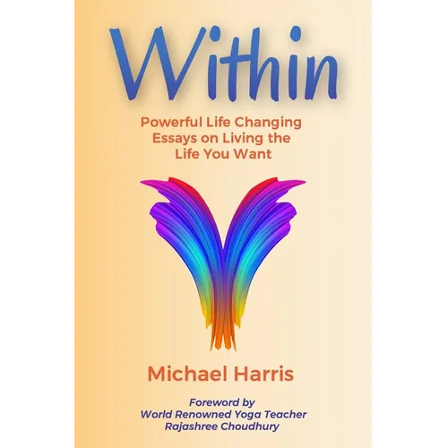 Within: Powerful Life Changing Essays on Living the Life You Want - Paperback