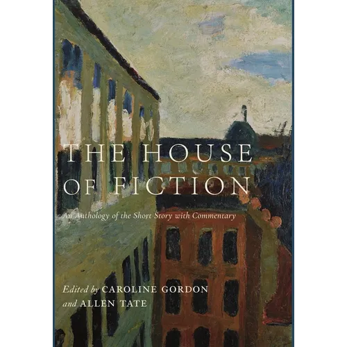 The House of Fiction: An Anthology of the Short Story with Commentary - Hardcover