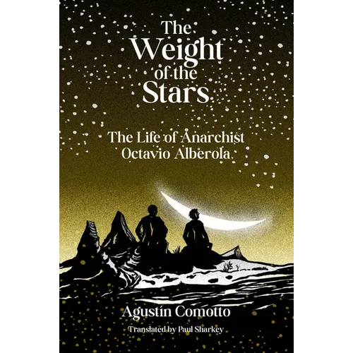 The Weight of the Stars: The Life of Anarchist Octavio Alberola - Paperback